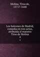 Los balcones de Madrid, comedia en tres actos, atribuida al maestro Tirso de Molina. 4, Molina, Tirso de, 1571?-1648 