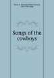 Songs of the cowboys, Thorp, N. Howard (Nathan Howard), 1867-1940, comp 