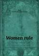 Women rule, Huff, John W. [from old catalog] 