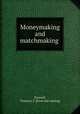 Moneymaking and matchmaking, Donnell, Florence T. [from old catalog] 