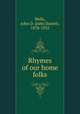 Rhymes of our home folks, Wells, John D. (John Daniel), 1878-1932 