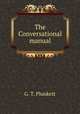 The Conversational manual, G. T. Plunkett 