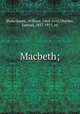 Macbeth;, Shakespeare, William, 1564-1616,Thurber, Samuel, 1837-1913, ed 