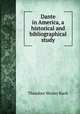Dante in America, a historical and bibliographical study, Koch Theodore Wesley 