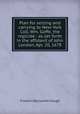 Plan for seizing and carrying to New-York Coll. Wm. Goffe, the regicide : as set forth in the affidavit of John London, Apr. 20, 1678, Hough Franklin Benjamin 
