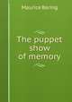 The puppet show of memory, Baring, Maurice, 1874-1945 
