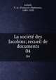 La socit des Jacobins; recueil de documents. 04, Franc?ois-Alphonse Aulard 