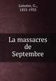 La massacres de Septembre, Lenotre, G., 1855-1935 