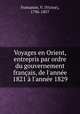 Voyages en Orient, entrepris par ordre du gouvernement francais, de l