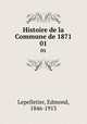 Histoire de la Commune de 1871. 01, Lepelletier, Edmond, 1846-1913 