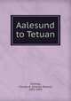 Aalesund to Tetuan, Corning, Charles R. (Charles Robert), 1855-1924 