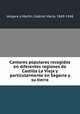 Cantares populares recogidos en diferentes regiones de Castilla La Vieja y particularmente en Segovia y su tierra, 