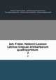 Joh. Frider. Noltenii Lexicon Latinae linguae antibarbarum quadripartitum .. 2, Johann Friedrich Nolte, Gottfried Joachim Wichmann, Carl Johann Kellmann, Johann Lorenz Mosheim, Johann Andreas Nolte 