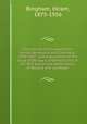 The journal of an expedition across Venezuela and Colombia, 1906-1907; and exploration of the route of Bolivar`s celebrated march of 1819 and of the battle-fields of Boyaca and Carabobo, Bingham, Hiram, 1875-1956 