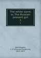 The white slave; or, The Russian peasant girl. 1, Henningsen, C. F. (Charles Frederick), 1815-1877 