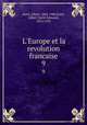 L`Europe et la revolution francaise. 9, Sorel, Albert, 1842-1906,Sorel, Albert Emile Edouard, 1876-1935 