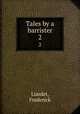 Tales by a barrister. 2, Liardet, Frederick 