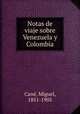 Notas de viaje sobre Venezuela y Colombia, Miguel Cane 