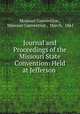 Journal and Proceedings of the Missouri State Convention: Held at Jefferson ., Missouri Convention , Missouri Convention , March, 1861 