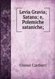 Levia Gravia; Satana; e, Polemiche sataniche;, Giosue Carducci 