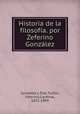 Historia de la filosofia. por Zeferino Gonzalez, Gonzalez y Diaz Tunon 