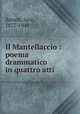Il Mantellaccio : poema drammatico in quattro atti, Benelli, Sem, 1877-1949 