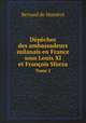 Dpches des ambassadeurs milanais en France sous Louis XI et Franois Sforza. Tome 2, Bernard de Mandrot 