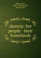 Austria: her people & their homelands, Baker, James, 1847-1920,Maxwell, Donald, illus 