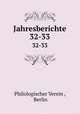 Jahresberichte. 32-33, Philologischer Verein , Berlin 