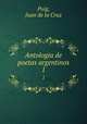 Antologia de poetas argentinos. 1, Puig, Juan de la Cruz 