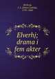 Elverhj; drama i fem akter, Heiberg, J. L. (Johan Ludvig), 1791-1860 