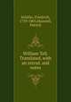 William Tell. Translated, with an introd. and notes, Schiller, Friedrich, 1759-1805,Maxwell, Patrick 