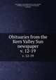 Obituaries from the Kern Valley Sun newspaper. v. 12-19, Clan Diggers Genealogical Society (Lake Isabella, California); Kern Valley sun (Lake Isabella, California) 