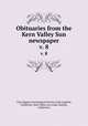 Obituaries from the Kern Valley Sun newspaper. v. 8, Clan Diggers Genealogical Society (Lake Isabella, California); Kern Valley sun (Lake Isabella, California) 