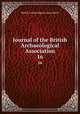 Journal of the British Archaeological Association. 16, British Archaeological Association 