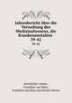 Jahresbericht ber die Verwaltung des Medizinalwesens, die Krankenanstalten .. 39-42, Aerztlicher verein , Frankfurt am Main , Frankfurt am Main Aerztlicher Verein 