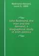 John Redmond, the man and the demand; a biographical study in Irish politics, Redmond-Howard, Louis G., 1884- 