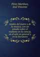 Anales del teatro y de la musica; con un estudio sobre el realismo en la ciencia, en el arte en general y en la literatura, Perez Martinez 
