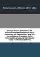 Ensayo de una bibliotheca de traductores espanoles donde se da noticia de las traducciones que hay en castellano . Preceden varias noticias literarias para las vidas de otros escritores espanoles, Pellicer, Juan Antonio, 1738-1806 