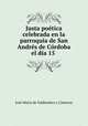 Justa poetica celebrada en la parroquia de San Andres de Cordoba el dia 15 ., Jose Maria de Valdenebro y Cisneros 