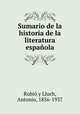 Sumario de la historia de la literatura espanola, Antonio Rubio y Lluch 