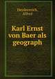 Karl Ernst von Baer als geograph, Heydenreich, Alfred 