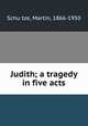 Judith; a tragedy in five acts, 