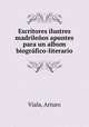 Escritores ilustres madrilenos apuntes para un album biografico-literario, Viala, Arturo 