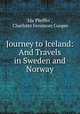 Journey to Iceland: And Travels in Sweden and Norway, Ida Pfeiffer , Charlotte Fenimore Cooper 