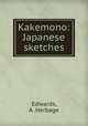 Kakemono: Japanese sketches, Edwards, A. Herbage 