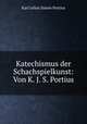 Katechismus der Schachspielkunst: Von K. J. S. Portius, Karl Julius Simon Portius 