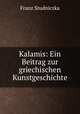 Kalamis: Ein Beitrag zur griechischen Kunstgeschichte, Franz Studniczka 
