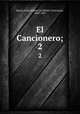 El Cancionero;. 2, Baena, Juan Alfonso de,Michel, Francisque, 1809-1887 