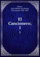 El Cancionero;. 1, Baena, Juan Alfonso de,Michel, Francisque, 1809-1887 